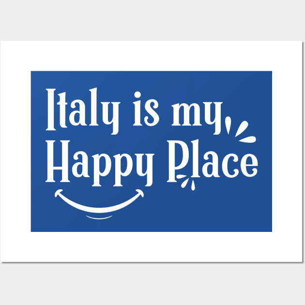 Italy is My Happy place  Shirts With Quotes Wall Art by Tesszero